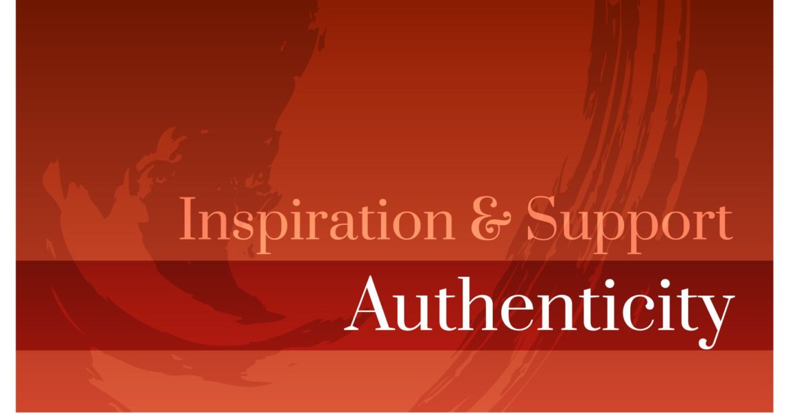 Inspiration & Support • Authenticity