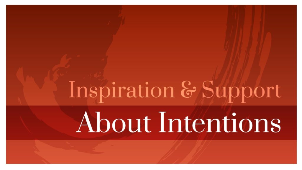 Inspiration & Support • Intentions