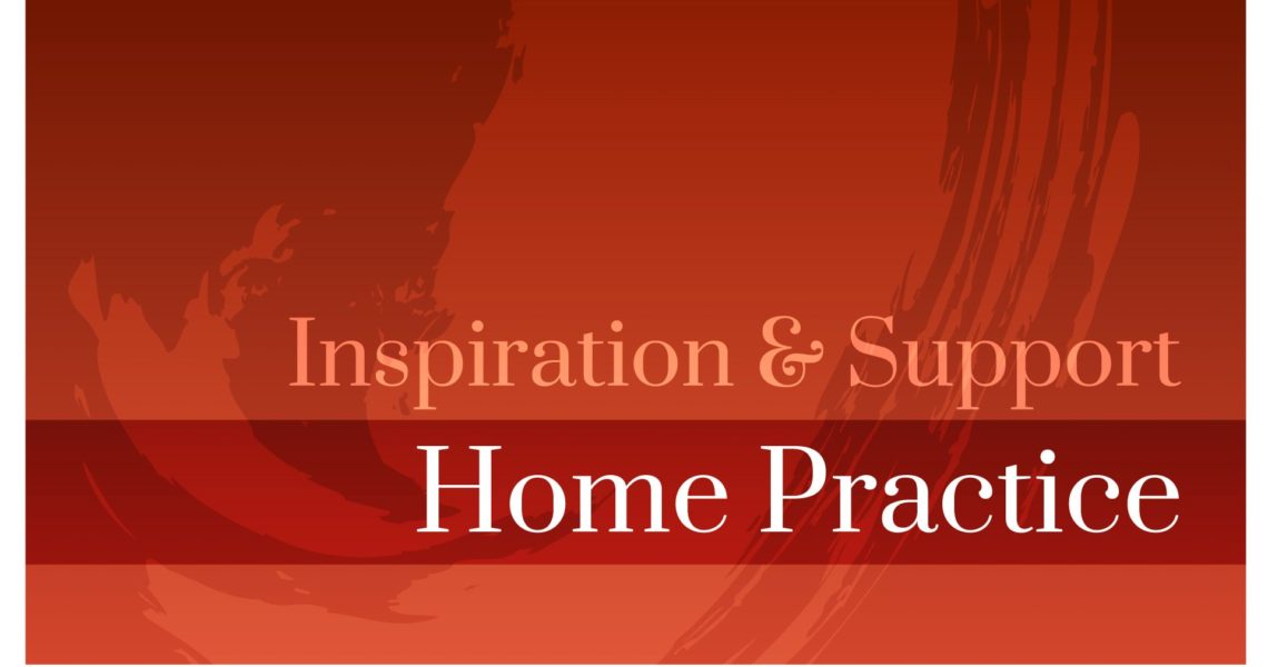 Inspiration & Support • Home Practice